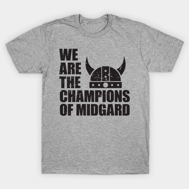 We are the champions of Midgard T-Shirt by RollForTheWin